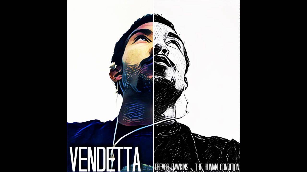 Trevor Hawkins + The Human Condition - Vendetta