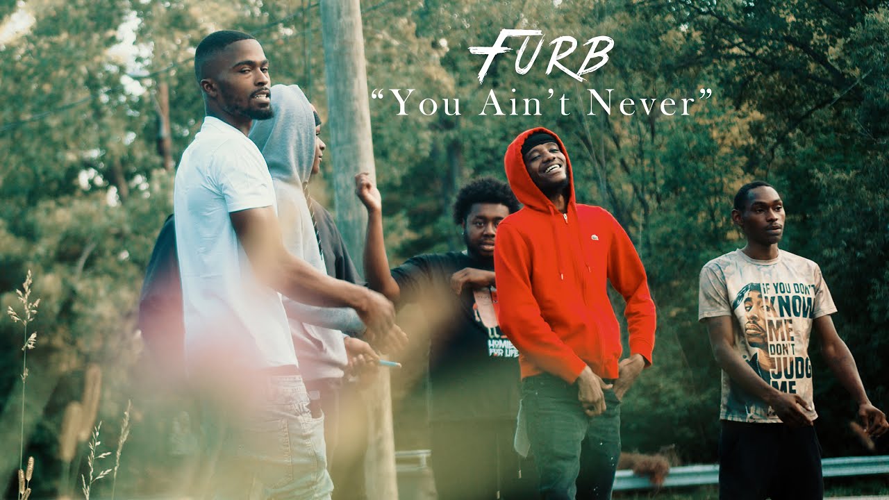 Furb - You Ain't Never (Official Music Video) shot by 