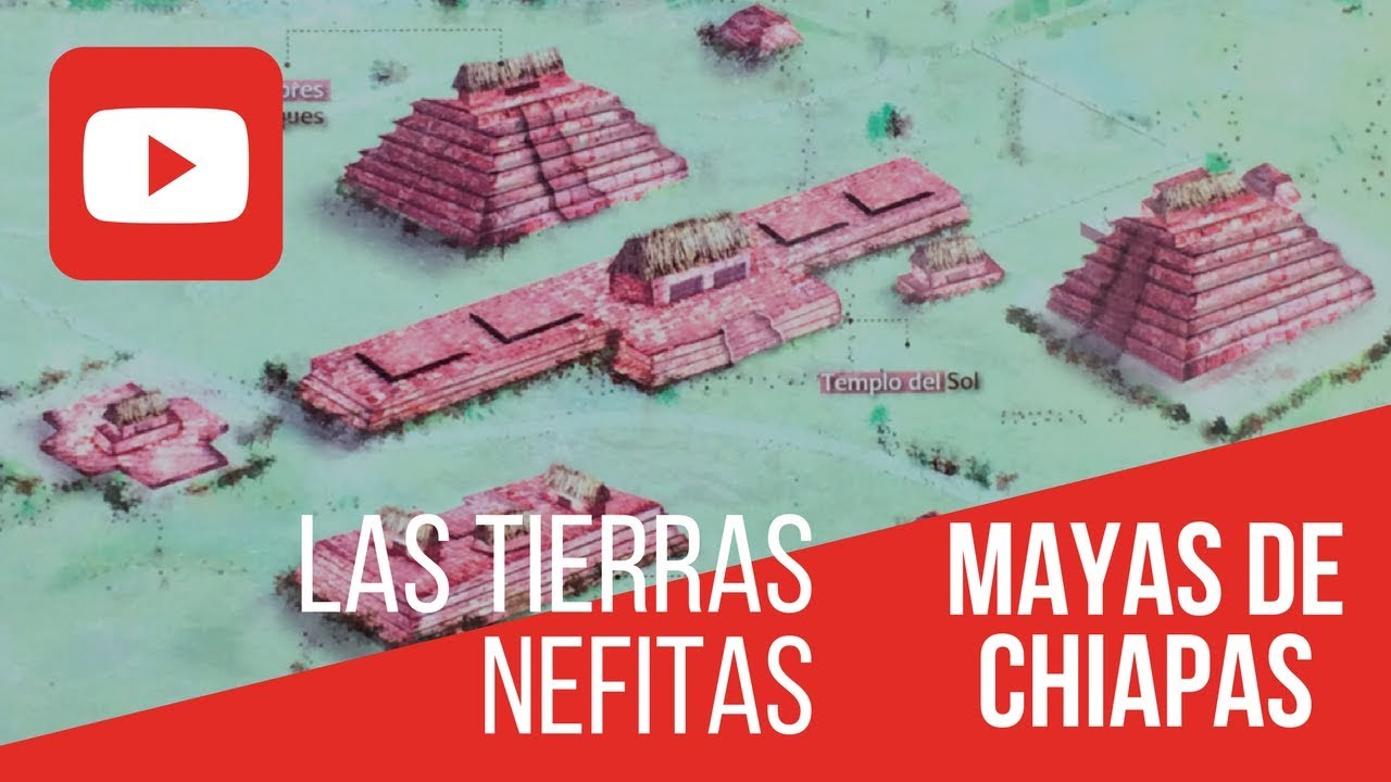 Las Tierras Nefitas, Mayas de Chiapas