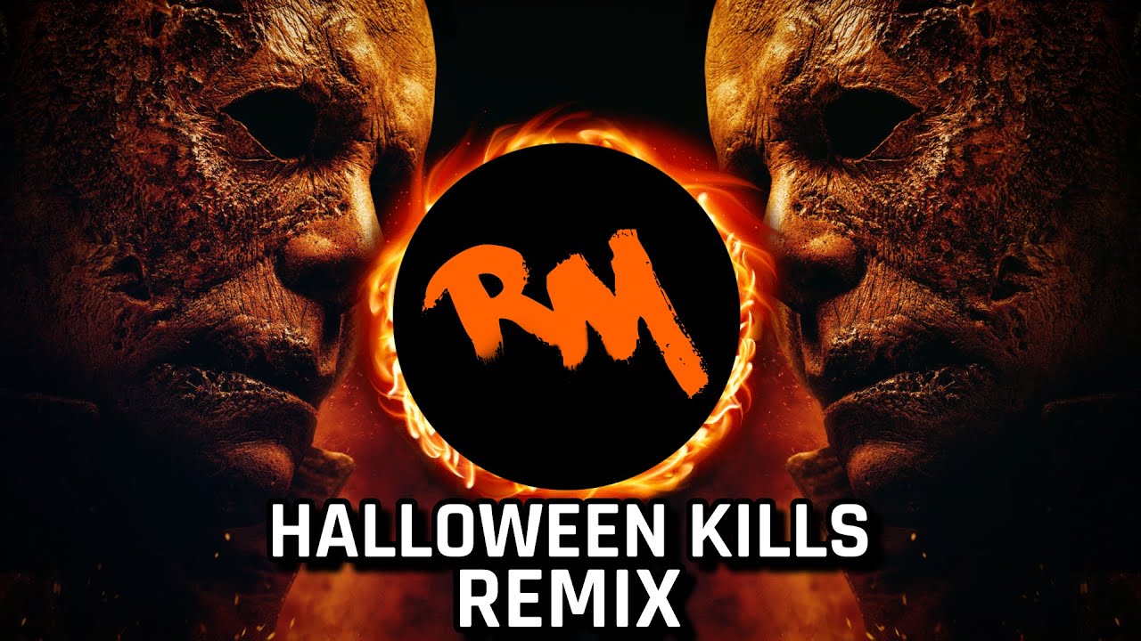 Halloween Kills - (2021 REMIX)