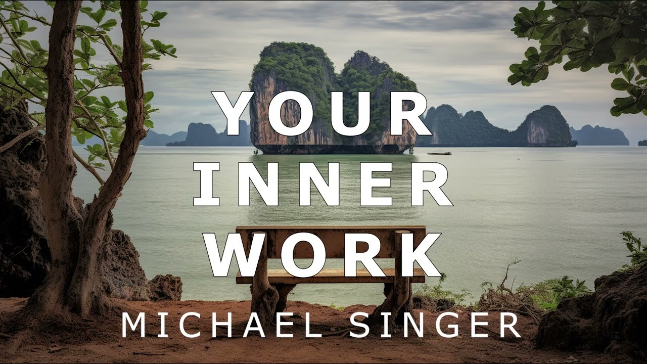 Michael Singer - Your Inner Work
