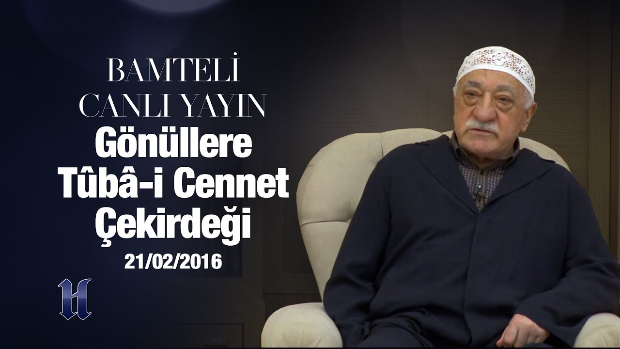 Bamteli | Gönüllere Tûbâ-i Cennet Çekirdeği (Canlı Yayın) | M. Fethullah Gülen | (2016/02/21)