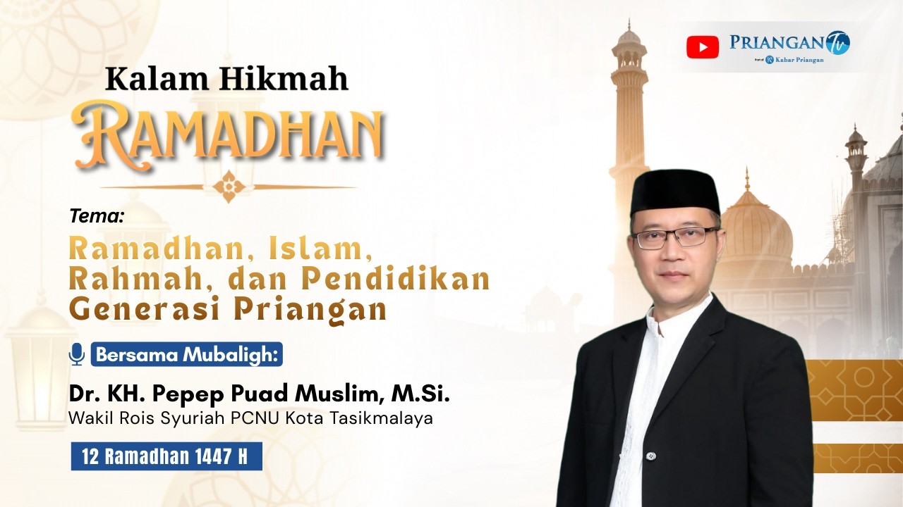 12 Ramadhan 1447 H || Ramadhan, Islam, Rahmah, dan Generasi Priangan (Kalam Hikmah Ramadhan)