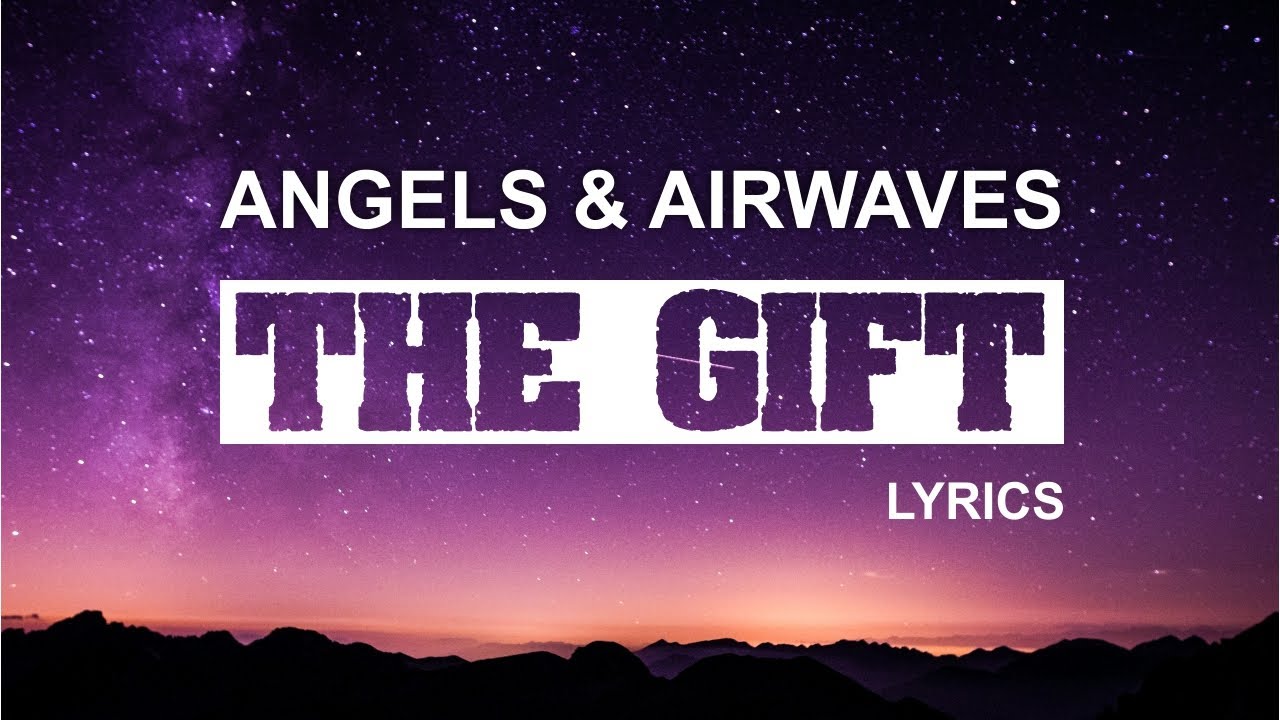 Angels & Airwaves  - The Gift ( Lyrics )