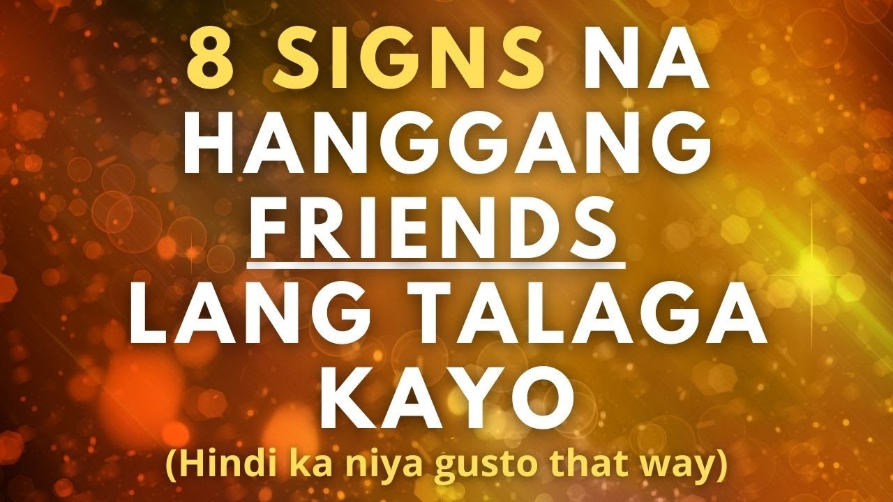 8 Signs na Hanggang Friends Lang Kayo (Hindi ka niya gusto that way)