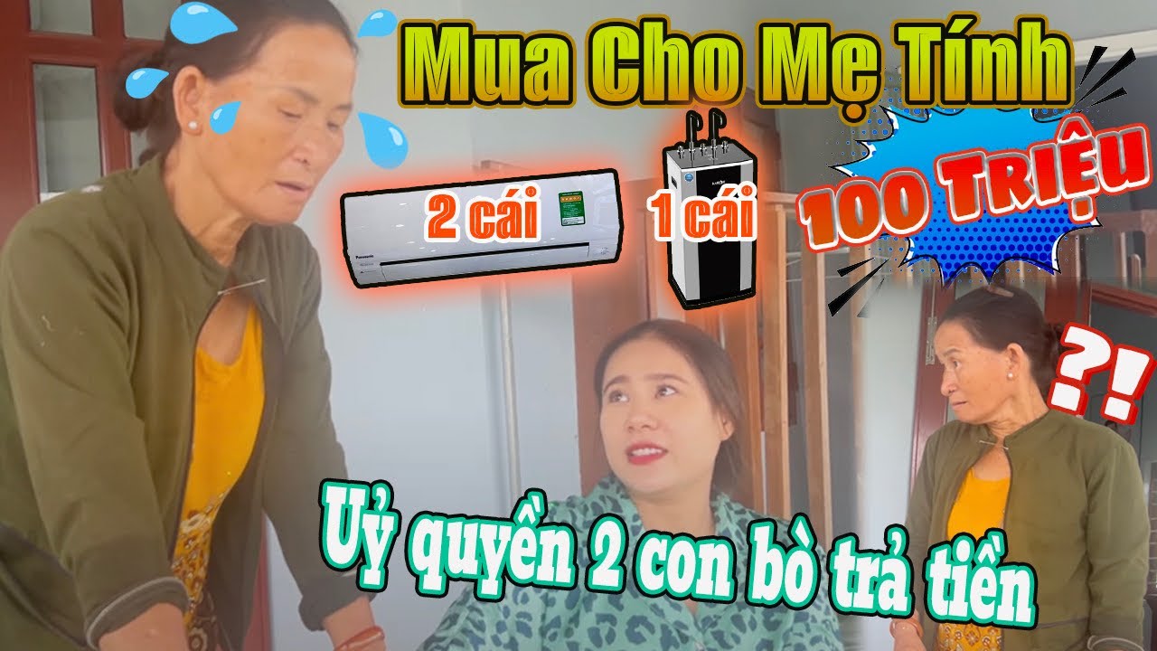 Mua máy lạnh về Mẹ Tính hú hồn, đòi thế 2 con bò và làm giấy uỷ quyền cho con gái, troll miết