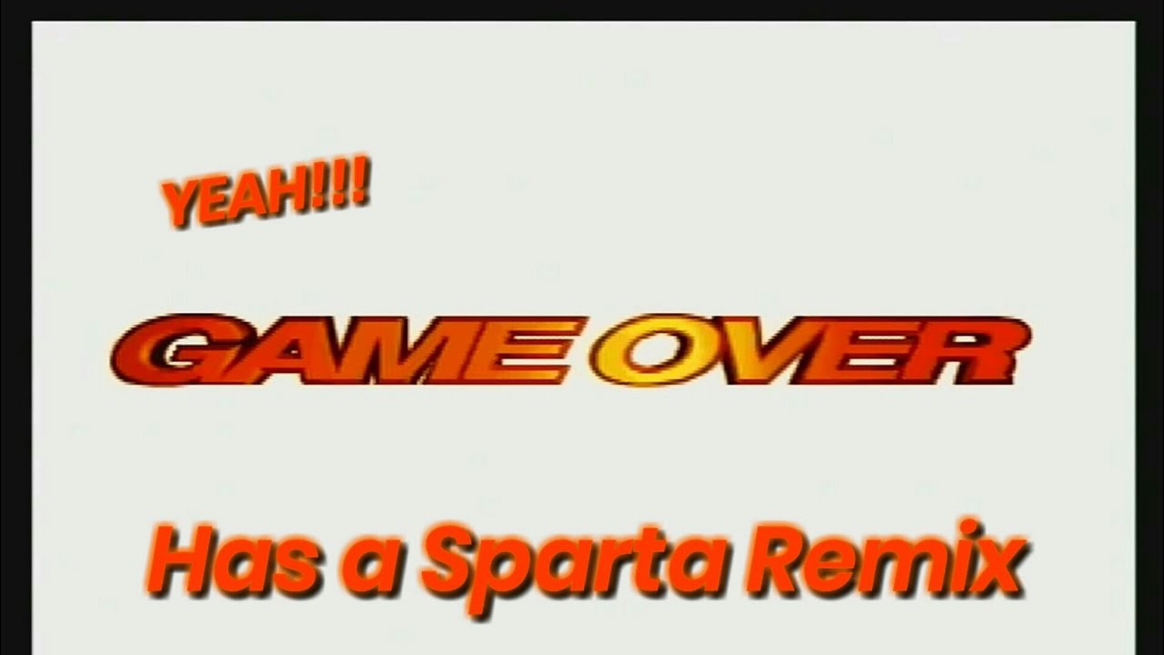 [Sparta Remix] Game Over Yeah! Has a Sparta Remix