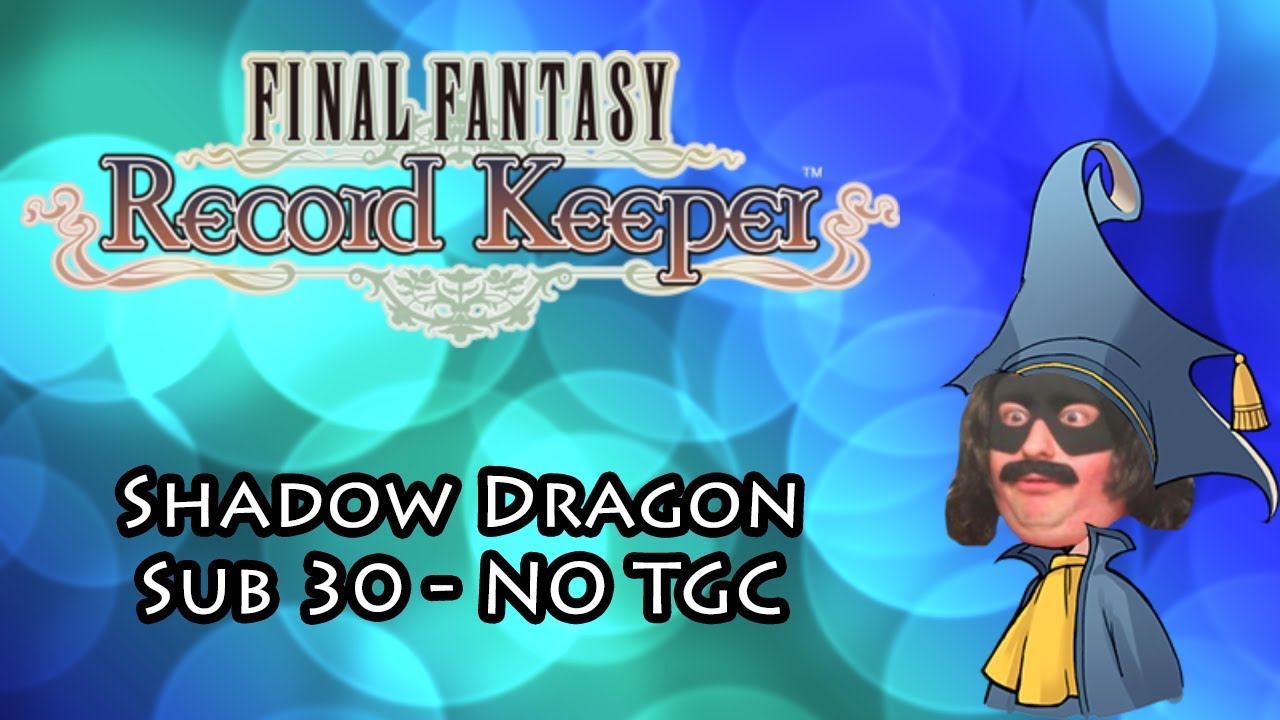 Final Fantasy Record Keeper - Magicite - Shadow Dragon - Sub 30 without TGC