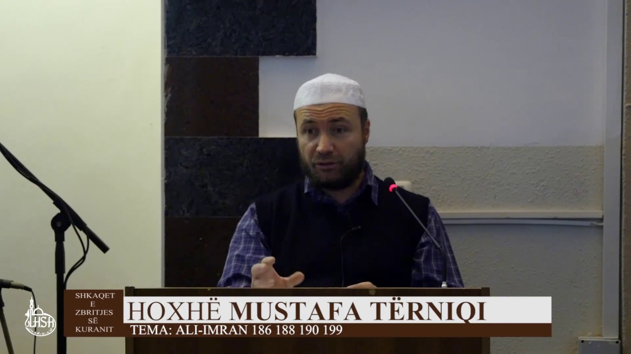 Shkaqet e zbritjes se Kuranit -  Ali Imran 186 188 190 199 - Hoxhe Mustafa Terniqi