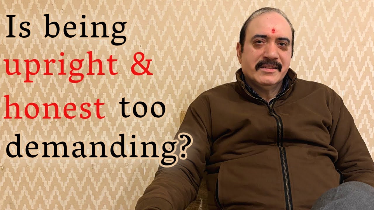 Is being upright too demanding? | KK Bakshi