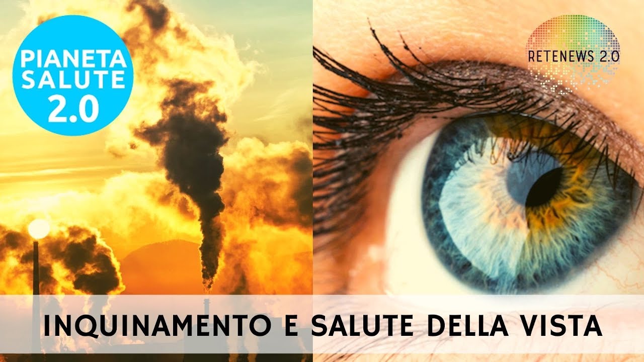 Inquinamento e salute della vista. PIANETA SALUTE 2.0