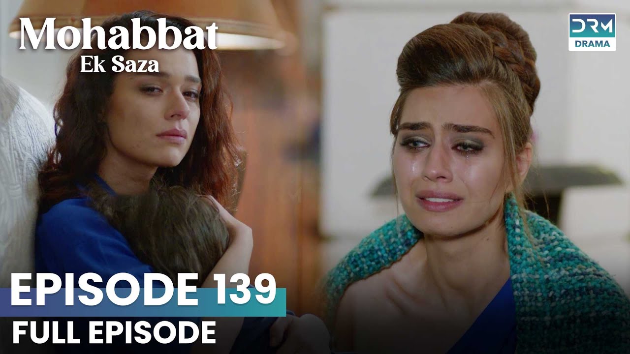 Turkish Drama in Urdu | Never Let Go Episode 139 | Mohabbat Ek Saza | UA1O