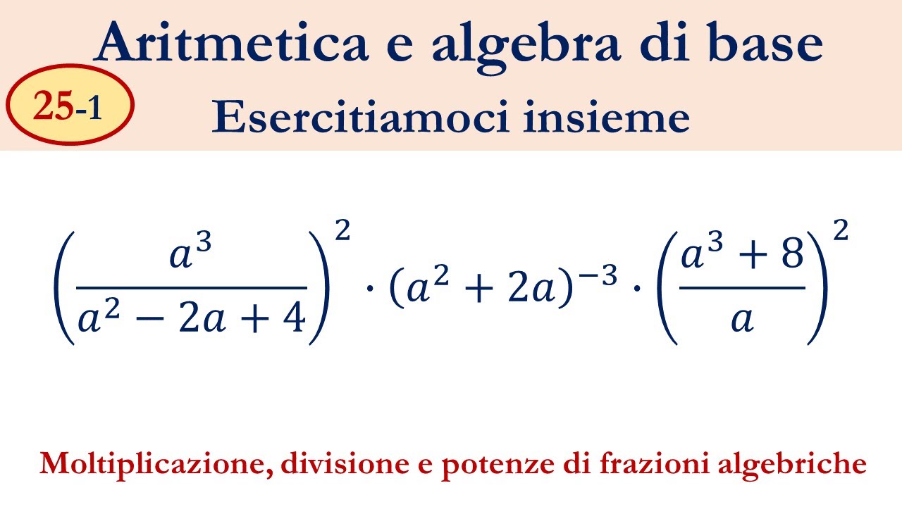 25-1 Moltiplicazione, divisione e potenze di frazioni algebriche