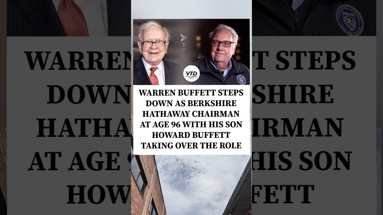 Warren Buffett steps down as Berkshire chairman; son Howard succeeds.