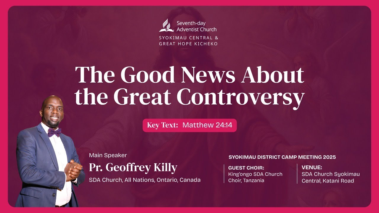 #4 Syokimau District Camp Meeting 2025 || The Good News About the Great Controversy (Morning)