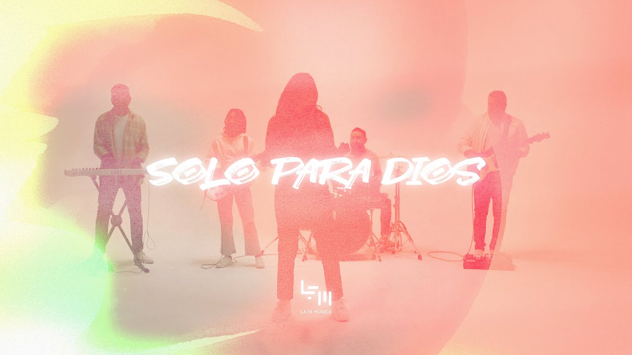 La Fe Música - Sólo Para Dios (Video Oficial)