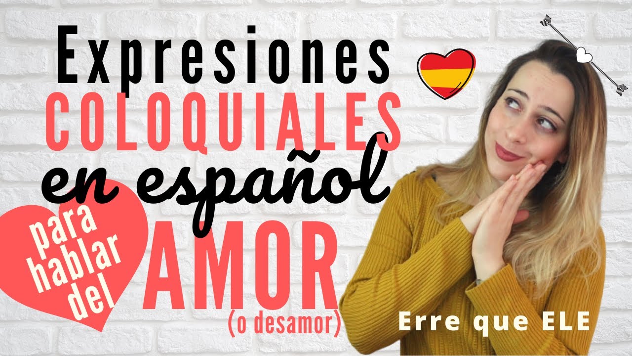 Aprender ESPA&Ntilde;OL COLOQUIAL para el AMOR: tirar los tejos, poner los cuernos, tontear...