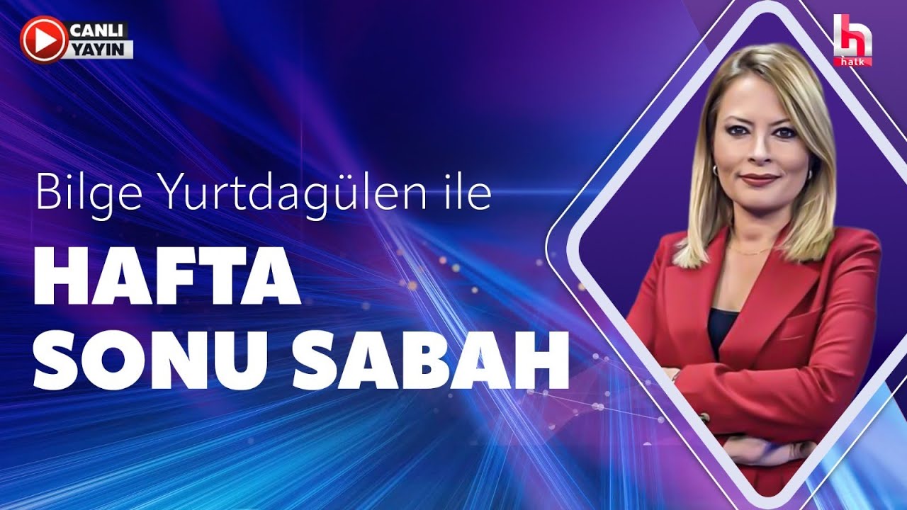 #CANLI I Bilge Yurtdagülen ile Hafta Sonu Sabah