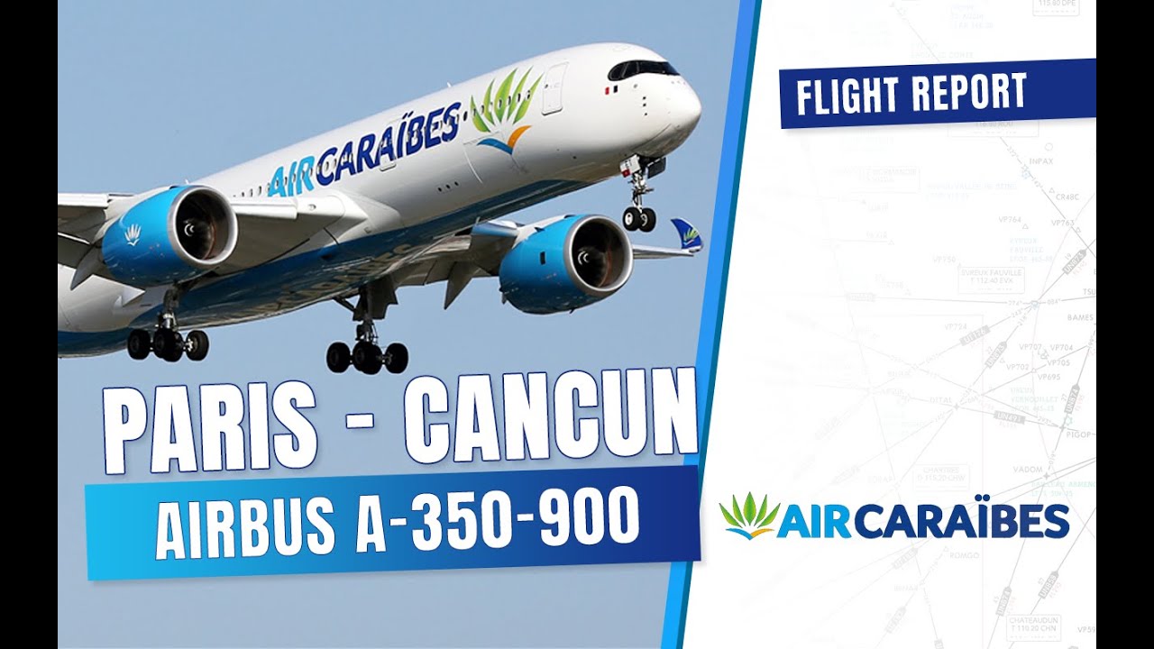 FLIGHT REPORT - Air Caraïbes - Classe Soleil - 🇫🇷 Paris ➡️ Cancun 🇲🇽