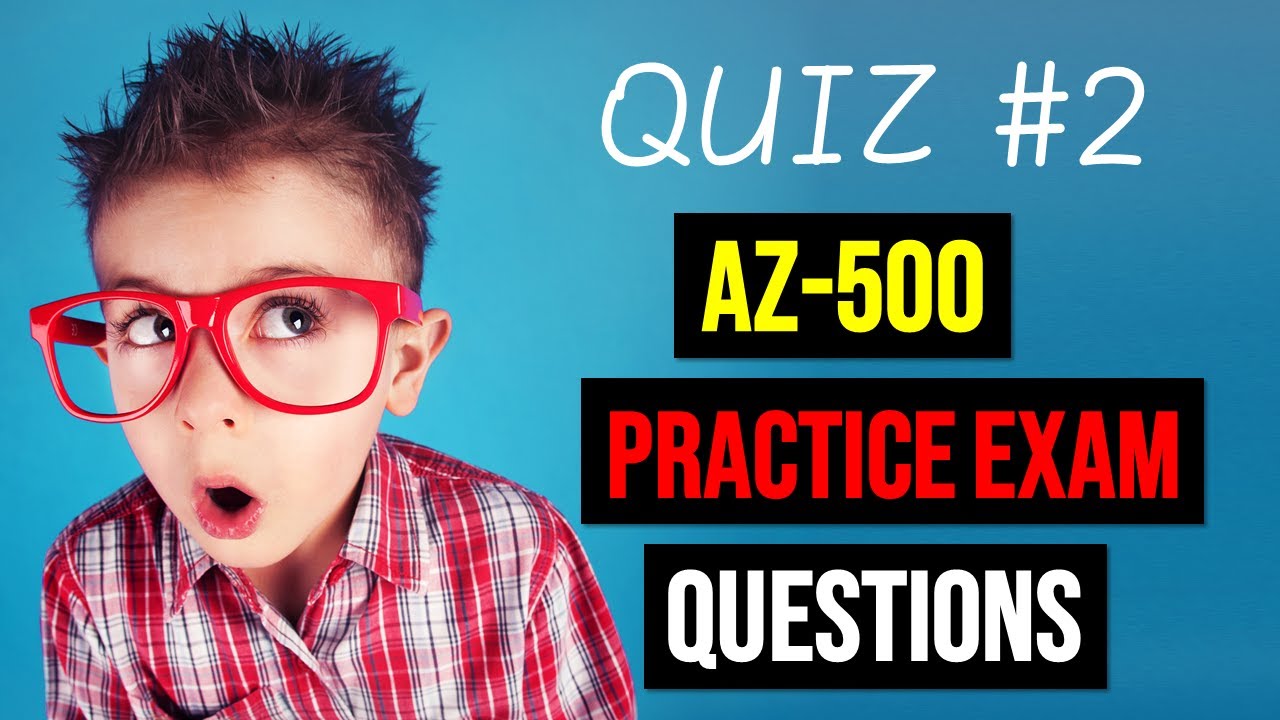 Microsoft AZ-500 Practice Quiz #2 (video self-assessment)