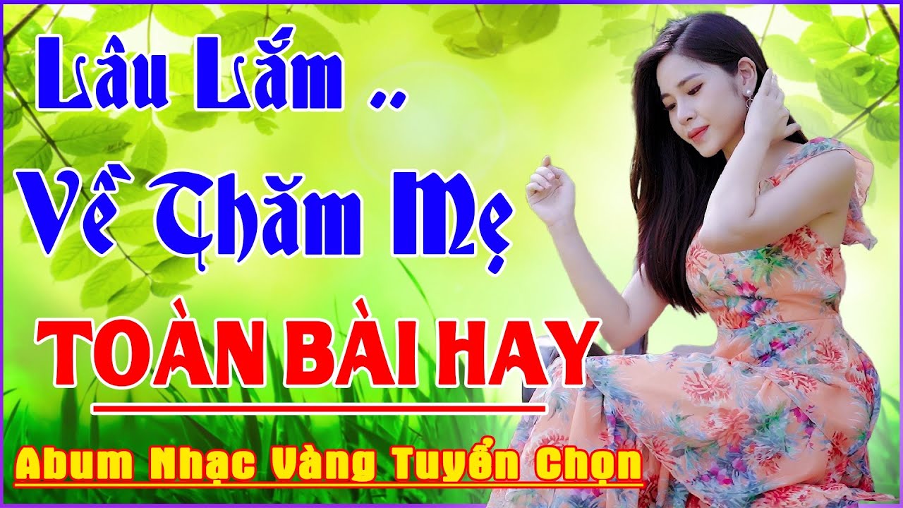 LÂU LẮM CHƯA VỀ QUÊ THĂM MẸ ➤LK Bất Hủ TOÀN BÀI HAY - Nhạc Vàng Buồn Tê Tái Cõi Lòng KHÔNG QUẢNG CÁO