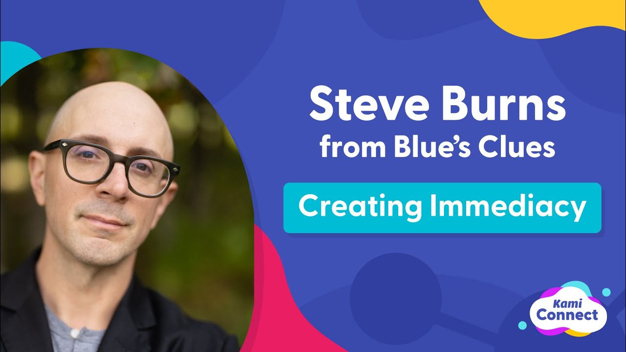 Creating Immediacy with Steve Burns from Blue's Clues