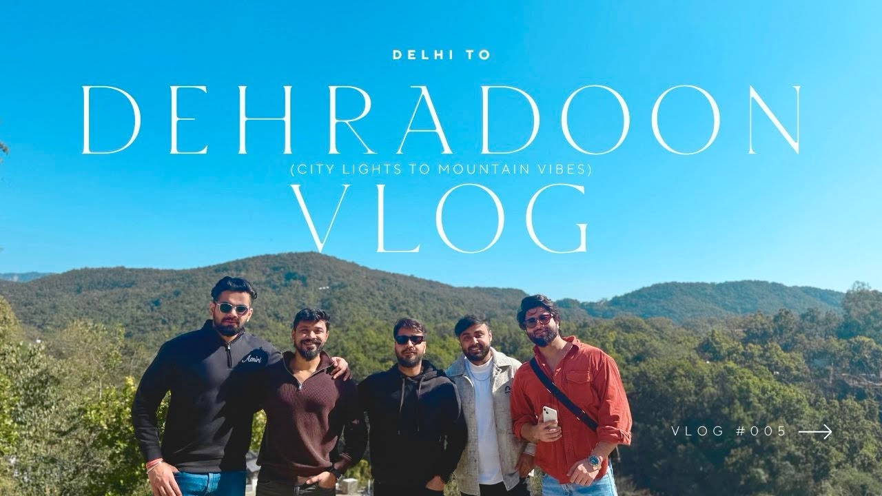 Dehradun Vlog | Trip with Friends | Travel & Fun