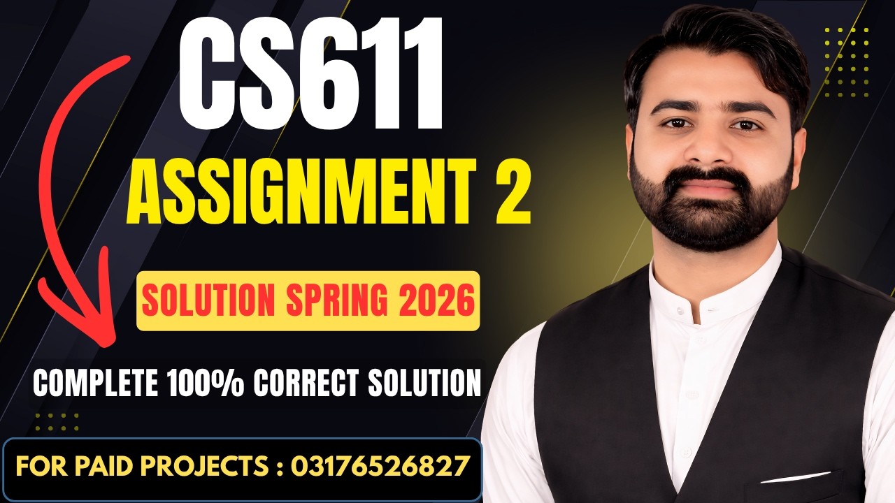 CS611 Assignment 2 Solution Spring 2026 | VU CS611 Assignment No 2 Complete Solution By VUBWN