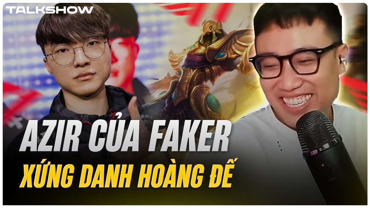 (Talkshow) Azir của Faker xứng danh Hoàng Đế - WBG sẽ chọn trang phục gì nếu vô địch?