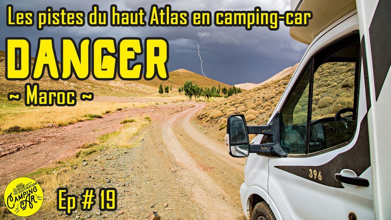 #19 TRAVERSÉE DE L'ATLAS 🐪 en CAMPING CAR ⚠️ DANGER  ⚠️ | VANLIFE | Maroc