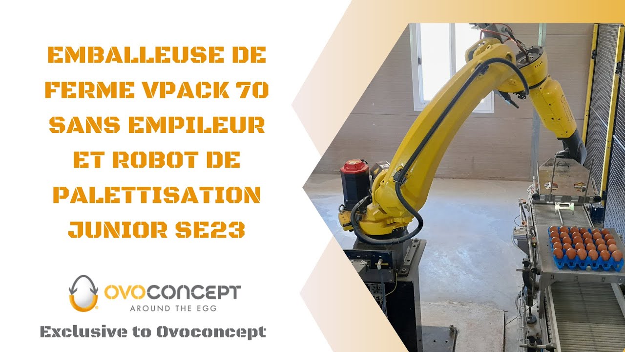 OVOCONCEPT : EMBALLEUSE VPACK 70 & ROBOT DE PALETTISATION JUNIOR SE23 JUSQU&rsquo;&Agrave; 23.000 OEUFS/H