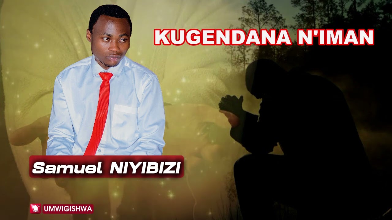 KUGENDANA N'IMANA by Samuel NIYIBIZI