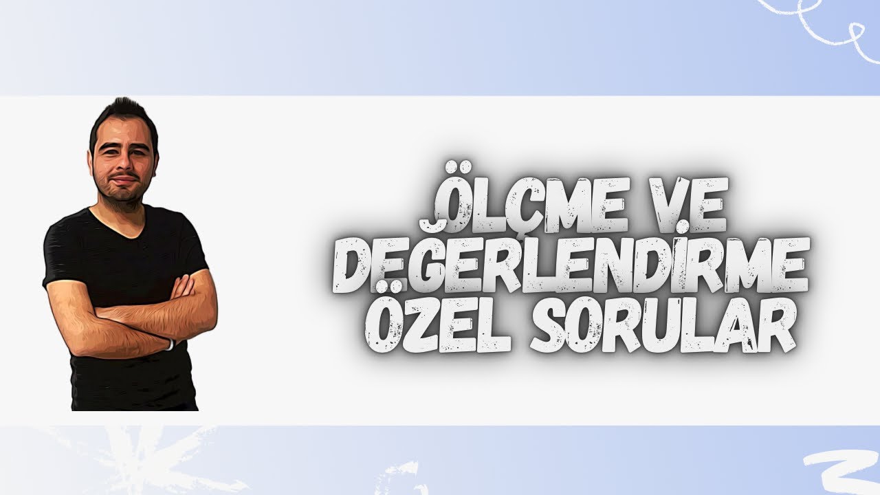 KPSS ÖLÇME VE DEĞERLENDİRME KARMA SORU ÇÖZÜMÜ-1(Özel Sorular)