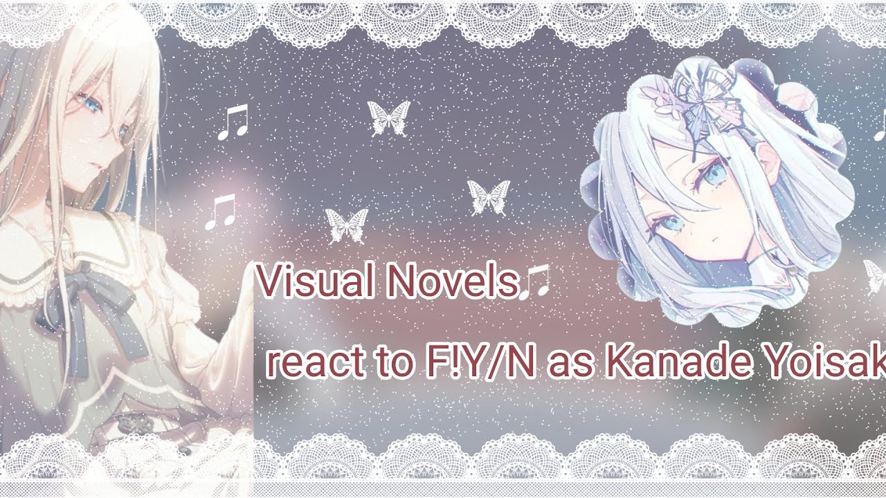 Visual Novel React To F!Y/N as Kanade Yoisaki (PJSK) [Set to 1.85x or 2x speed]