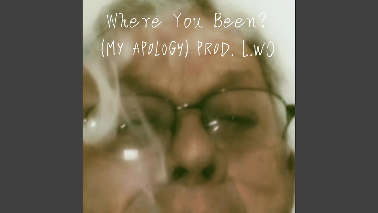 Where You Been? (My Apology) Prod. l.w0