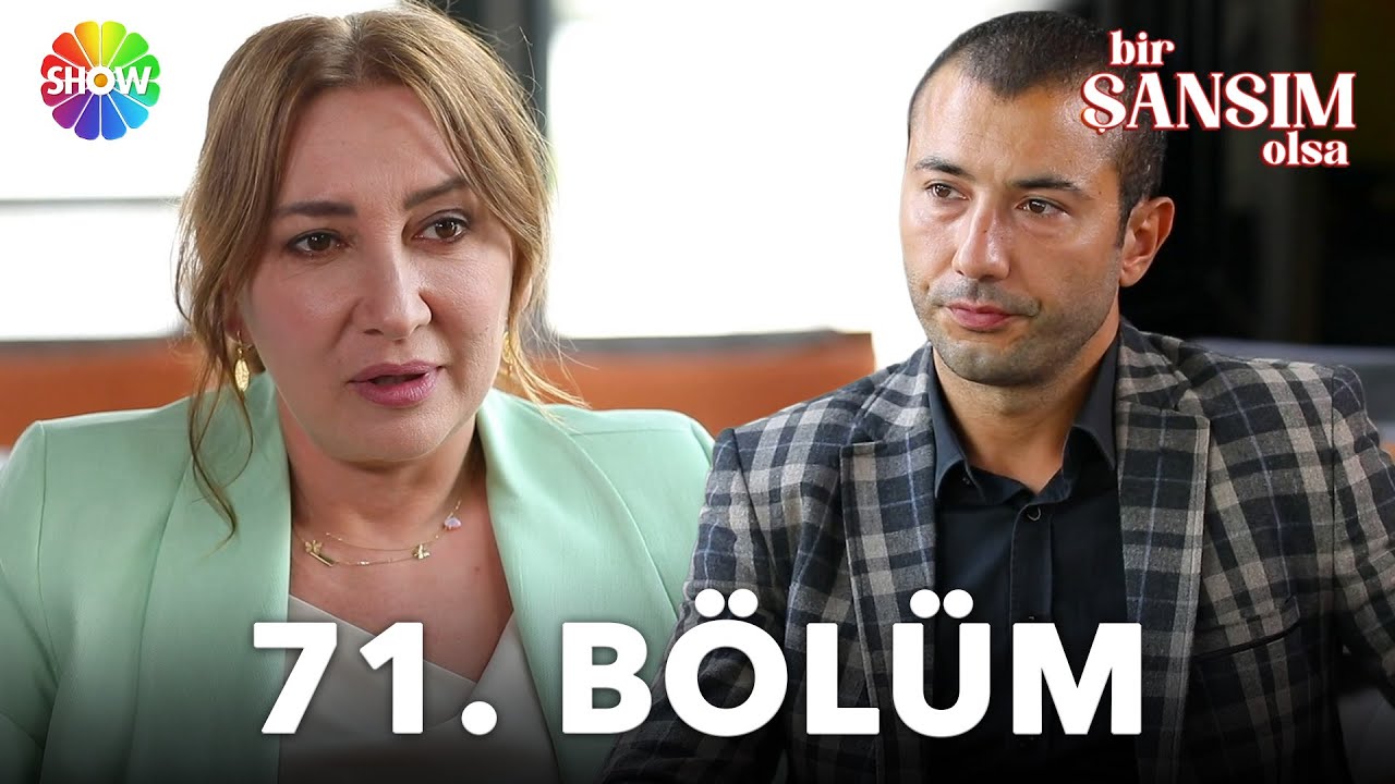 Bir Şansım Olsa 71.Bölüm