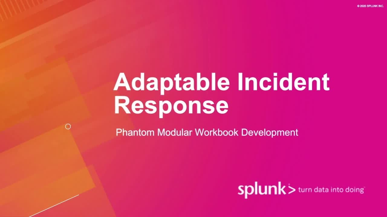 Adaptable Incident Response with Splunk Phantom Modular Workbooks