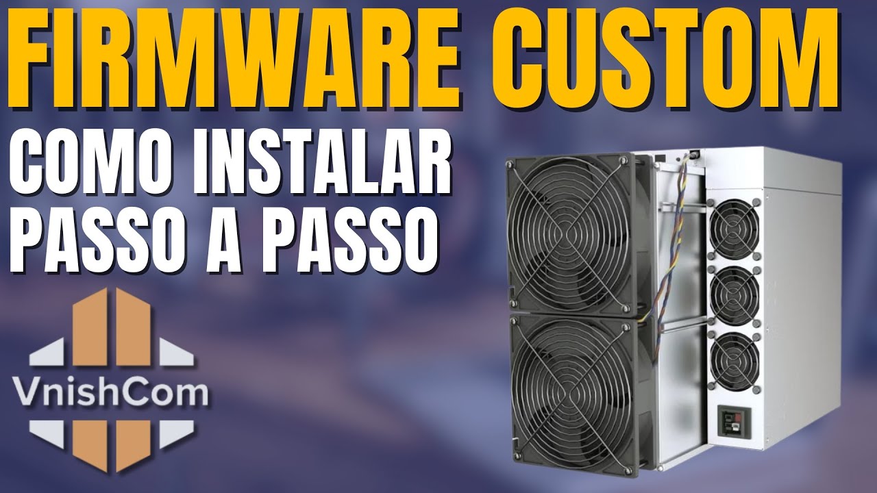 VNISH — COMO INSTALAR CUSTOM FIRMWARE NA ASIC PASSO A PASSO