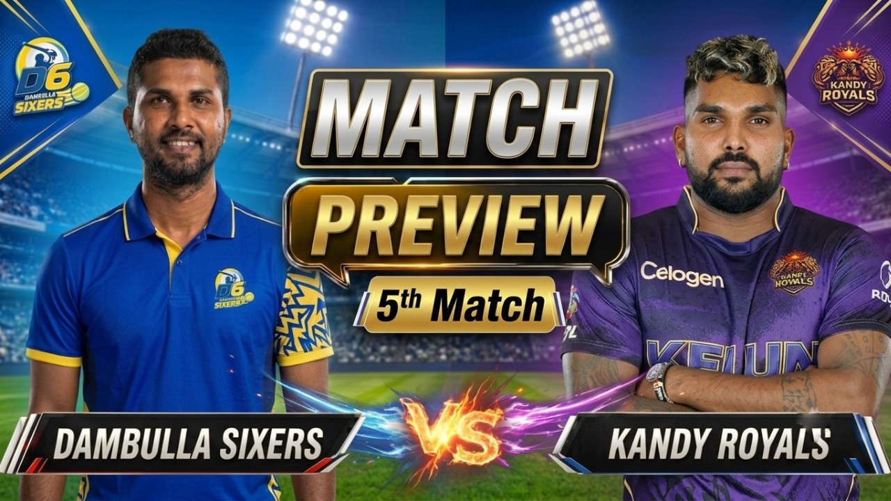 Pavilion Talk: Dambulla Sixers vs Kandy Royals | 6th Match Preview & Full Analysis