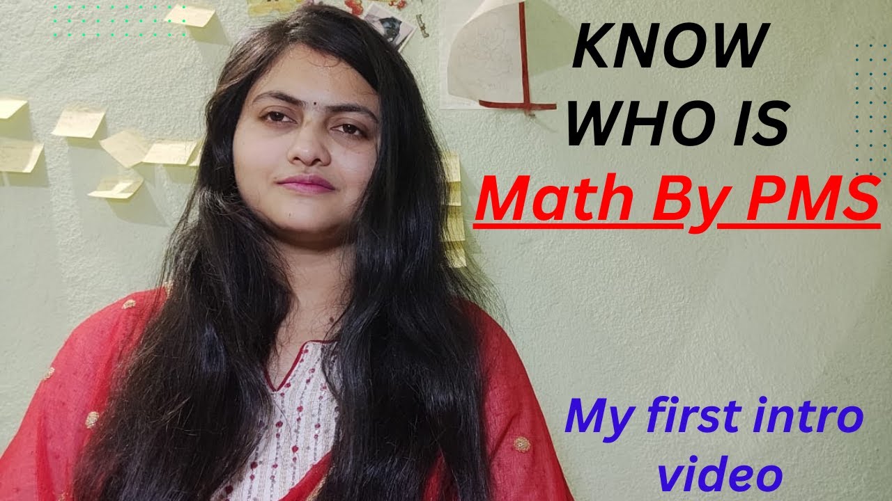 My first Introduction video on YouTube | Know who is math by pms