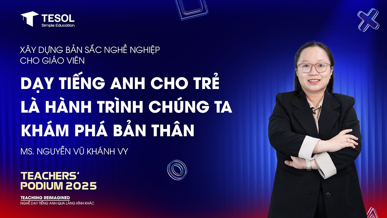 DẠY TIẾNG ANH CHO TRẺ LÀ HÀNH TRÌNH CHÚNG TA KHÁM PHÁ BẢN THÂN I CÔ KHÁNH VY