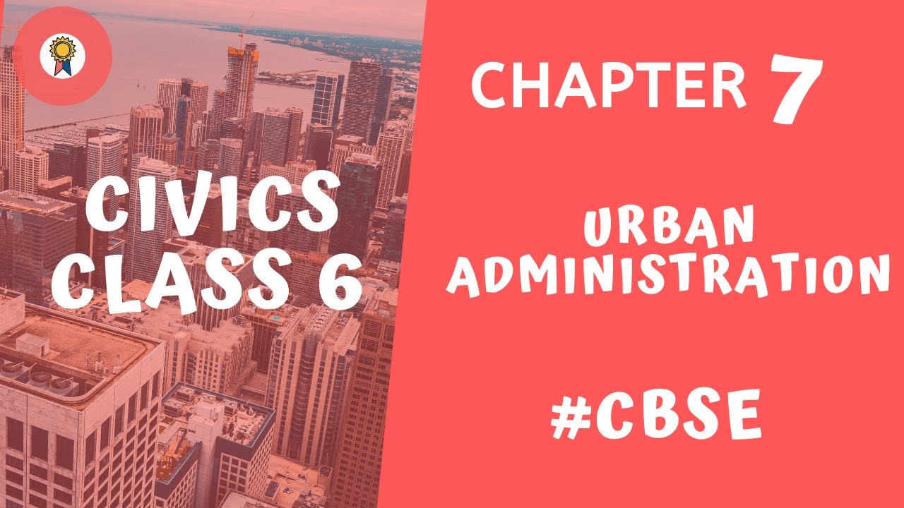Urban Administration Chapter 7 Class 6 Civics #social science #CBSE #NCERT