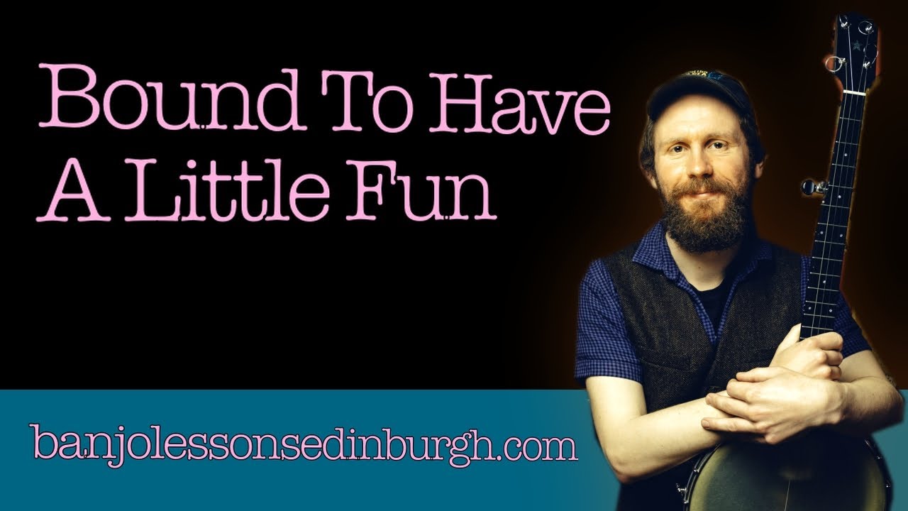 Bound To Have A Little Fun - Clawhammer Banjo