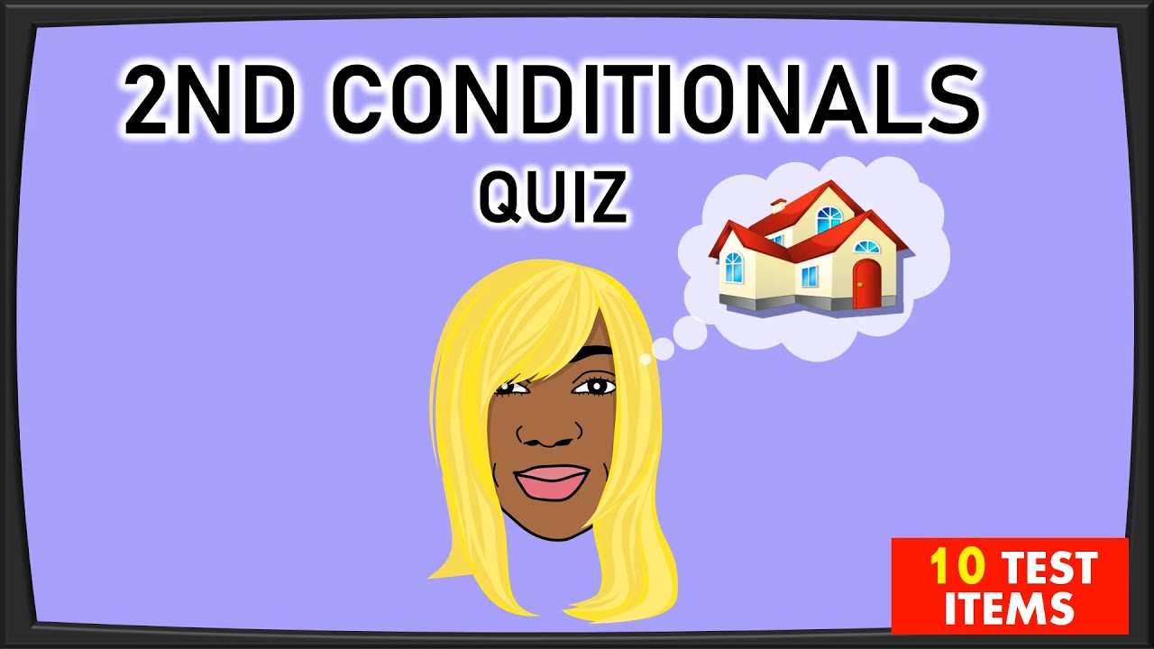 2ND CONDITIONALS QUIZ #2