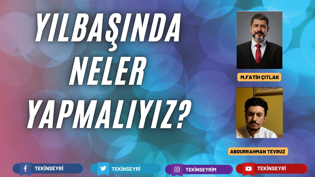 Yılbaşında Neler Yapılmalı  | M Fatih ÇITLAK  | Abdurrahman TEVRUZ |