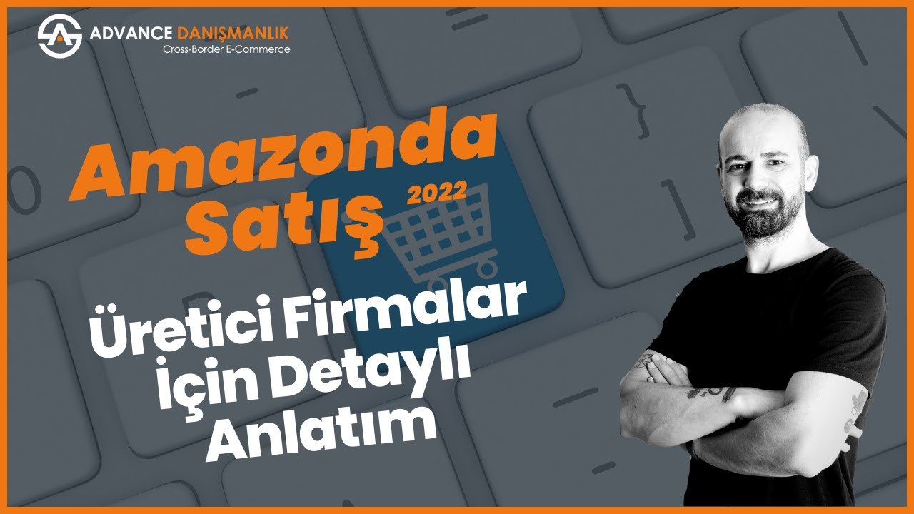 Amazonda Satış [2022]: Üretici Firmalar İçin Detaylı Anlatım