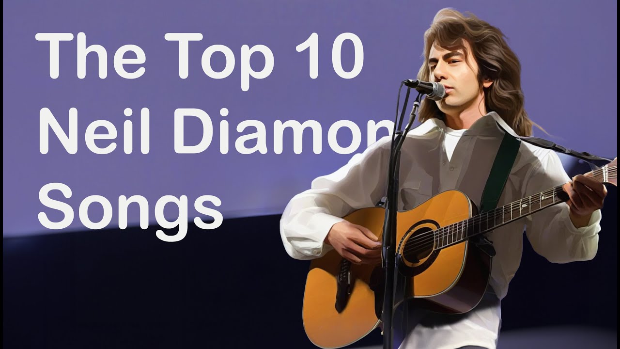 The Top Ten Neil Diamond Songs You Need To Know!