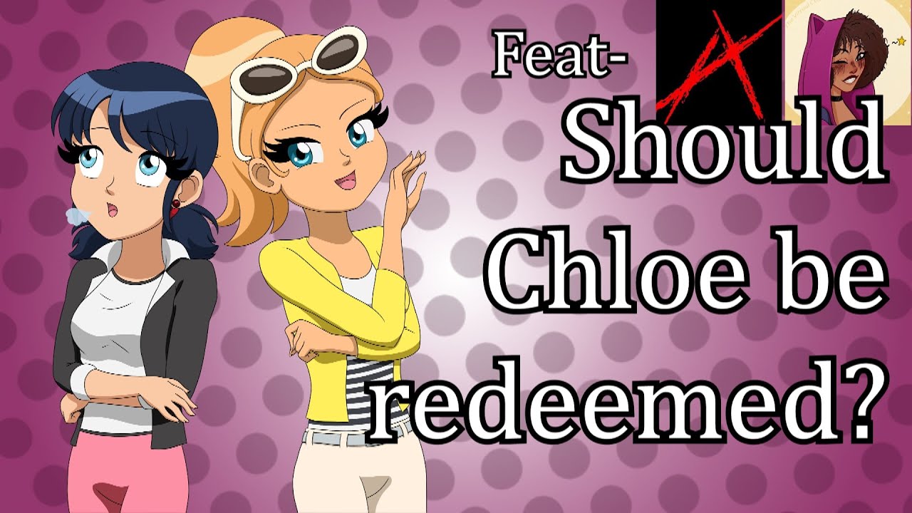 Marinette's redemption arc VS Chloe's lack of one. Is the show ruined?