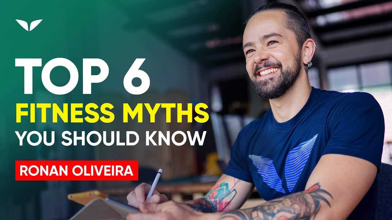 The Top 6 Health And Fitness Myths You Should Know About | Ronan Oliveira
