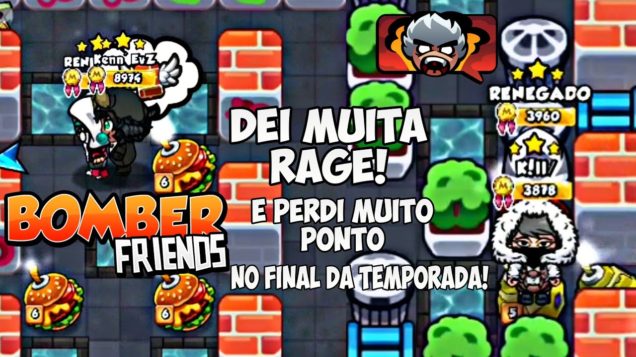 Bomber Friends/Arenas #21 - Dei Muita Rage e Perdi muito Ponto no Final da Temporada!